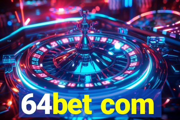 64bet com